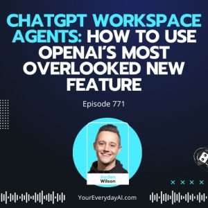 Ep 771: ChatGPT Workspace Agents: How to Use OpenAI’s Most Overlooked New Feature