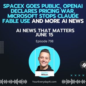 SpaceX goes public, OpenAI declares pricing war, Microsoft stops Claude Fable use and more AI news